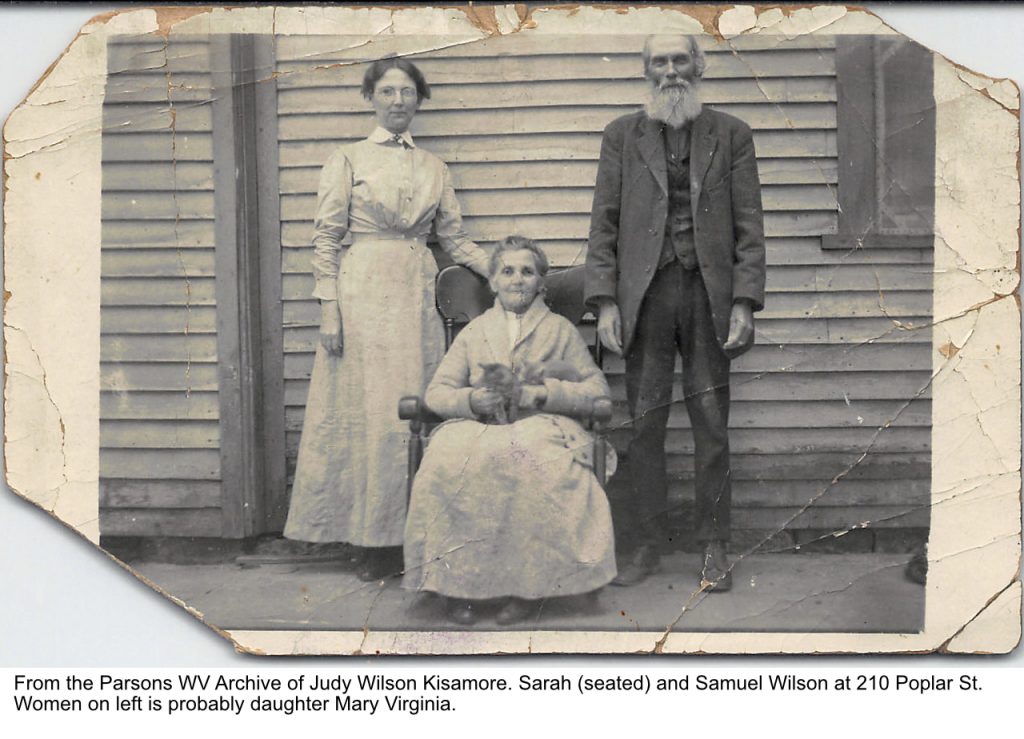 From the Parsons WV archive of Judy Wilson Kisamore. Samuel and Sarah Wilson with daughter Virginia